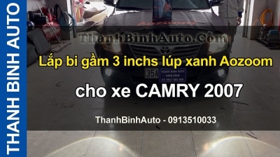 Video Lắp bi gầm 3 inchs lúp xanh Aozoom cho xe CAMRY 2007