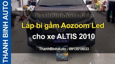 Video Lắp bi gầm Aozoom Led cho xe ALTIS 2010 tại ThanhBinhAuto