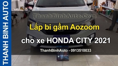 Video Lắp bi gầm Aozoom cho xe HONDA CITY 2021