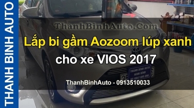 Video Lắp bi gầm Aozoom lúp xanh cho xe VIOS 2017