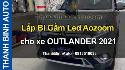 Video Lắp Bi Gầm Led Aozoom cho xe OUTLANDER 2021