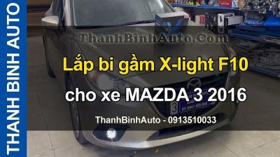 Video Lắp bi gầm X-light F10 cho xe MAZDA 3 2016