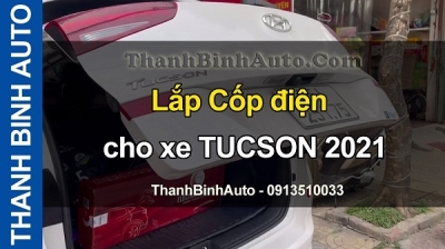 Video Lắp Cốp điện cho xe TUCSON 2021 tại ThanhBinhAuto