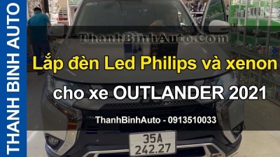 Video Lắp đèn Led Philips và xenon Aozoom cho xe OUTLANDER 2021