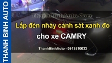 Video Lắp đèn nháy cảnh sát xanh đỏ cho xe CAMRY