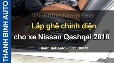 Video Lắp ghế chỉnh điện cho xe Nissan Qashqai 2010 tại ThanhBinhAuto