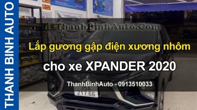 Video Lắp gương gập điện xương nhôm cho xe XPANDER 2020