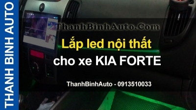Video Lắp led nội thất cho xe KIA FORTE tại ThanhBinhAuto