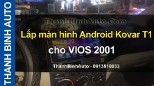 Video Lắp màn hình Android Kovar T1 cho VIOS 2001 tại ThanhBinhAuto