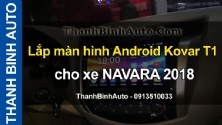Lắp màn hình Android Kovar T1 cho xe NAVARA 2018