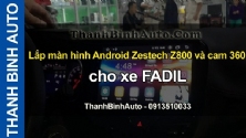 Video Lắp màn hình Android Zestech Z800 và cam 360 cho xe FADIL tại ThanhBinhAuto