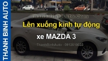 Video Lên xuống kính tự động xe MAZDA 3 ThanhBinhAuto