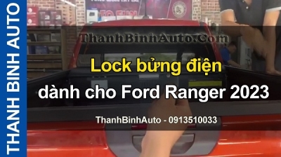 Video Lock bửng điện dành cho Ranger 2023