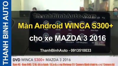 Video Màn Android WINCA S300+ cho xe MAZDA 3 2016