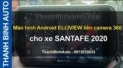 Video Màn hình Android ELLIVIEW liền camera 360 cho xe SANTAFE 2020