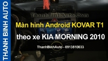 Video Màn hình Android Kovar cho xe Morning 2010