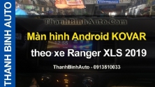Video Màn hình Android KOVAR theo xe Ranger XLS 2019