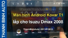 Video Màn hình Android Kovar T1 lắp cho Isuzu Dmax 2008