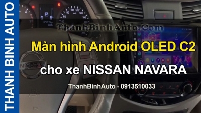 Video Màn hình Android OLED C2 cho xe NISSAN NAVARA
