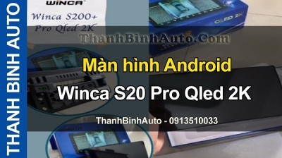 Video Màn hình Android Winca S200 Pro Qled 2K tại ThanhBinhAuto