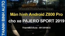 Video Màn hình Android Z800 Pro cho xe PAJERO SPORT 2019