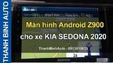 Video Màn hình Android Z900 cho xe KIA SEDONA 2020 tại ThanhBinhAuto