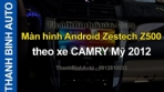 Video Màn hình Android Zestech Z500 theo xe CAMRY Mỹ 2012