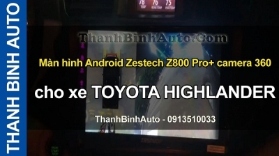 Video Màn hình Android Zestech Z800 Pro+ camera 360 cho xe TOYOTA HIGHLANDER