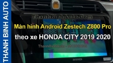 Video Màn hình Android Zestech Z800 Pro theo xe HONDA CITY 2019 2020