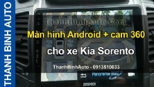 Video Màn hình Android + cam 360 cho xe Kia Sorento tại ThanhBinhAuto