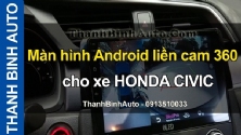Video Màn hình Android liền cam 360 cho xe HONDA CIVIC