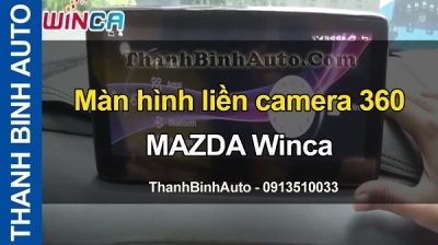 Video Màn hình liền camera 360 MAZDA Winca