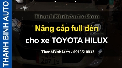 Video Nâng cấp full đèn cho xe TOYOTA HILUX tại ThanhBinhAuto