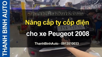 Video Nâng cấp ty cốp điện cho xe Peugeot 2008 tại ThanhBinhAuto