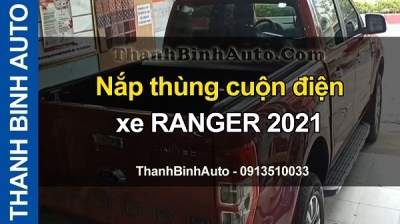 Video Nắp thùng cuộn điện xe RANGER 2021 tại ThanhBinhAuto