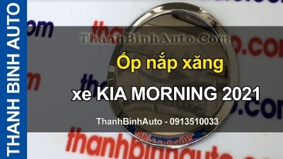 Video Ốp nắp xăng xe KIA MORNING 2021 tại ThanhBinhAuto