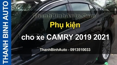 Video Phụ kiện cho xe CAMRY 2019 2021