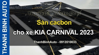 Video Sàn cacbon cho xe KIA CARNIVAL 2023 tại ThanhBinhAuto