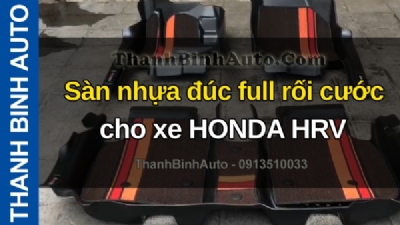 Video Sàn nhựa đúc full rối cước cho xe HONDA HRV tại ThanhBinhAuto