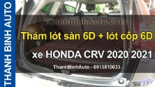 Video Thảm lót sàn 6D + lót cốp 6D xe HONDA CRV 2020 2021 tại ThanhBinhAuto
