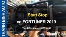 Video Start Stop xe FORTUNER 2019 ThanhBinhAuto
