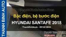 Video Bậc điện, bệ bước điện HYUNDAI SANTAFE 2018
