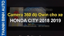 Video Camera 360 độ Owin cho HONDA CITY 2018 2019