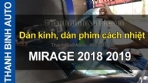 Video Dán kính, dán phim cách nhiệt Mitsubishi Mirage 2018 2019