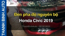 Video Đèn pha độ nguyên bộ Honda Civic 2019