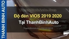 Video Độ đèn VIOS 2019 2020 ThanhBinhAuto