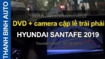 Video DVD + camera cập lề trái phải HYUNDAI SANTAFE 2019