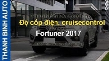 Video Fortuner 2017 độ cốp điện, cruisecontrol