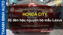 Video HONDA CITY độ đèn hậu nguyên bộ mẫu Lexus