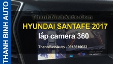 Video HYUNDAI SANTAFE 2017 lắp camera 360